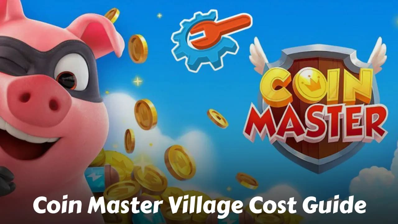 Coin Master Village Costs & Build Strategy Guide