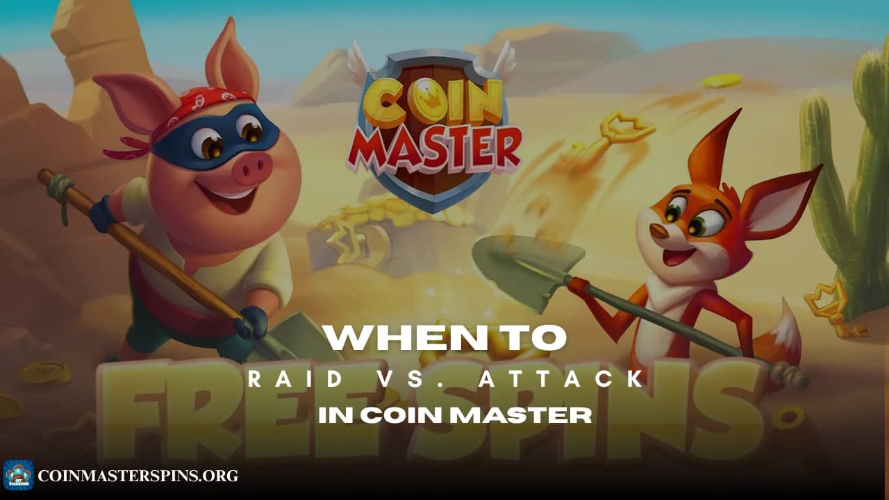 When to Raid vs. Attack in Coin Master: The Complete Strategy (2026)