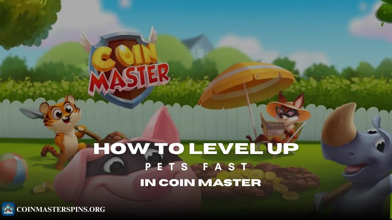 How to Level Up Pets Fast in Coin Master (2026 Strategy)
