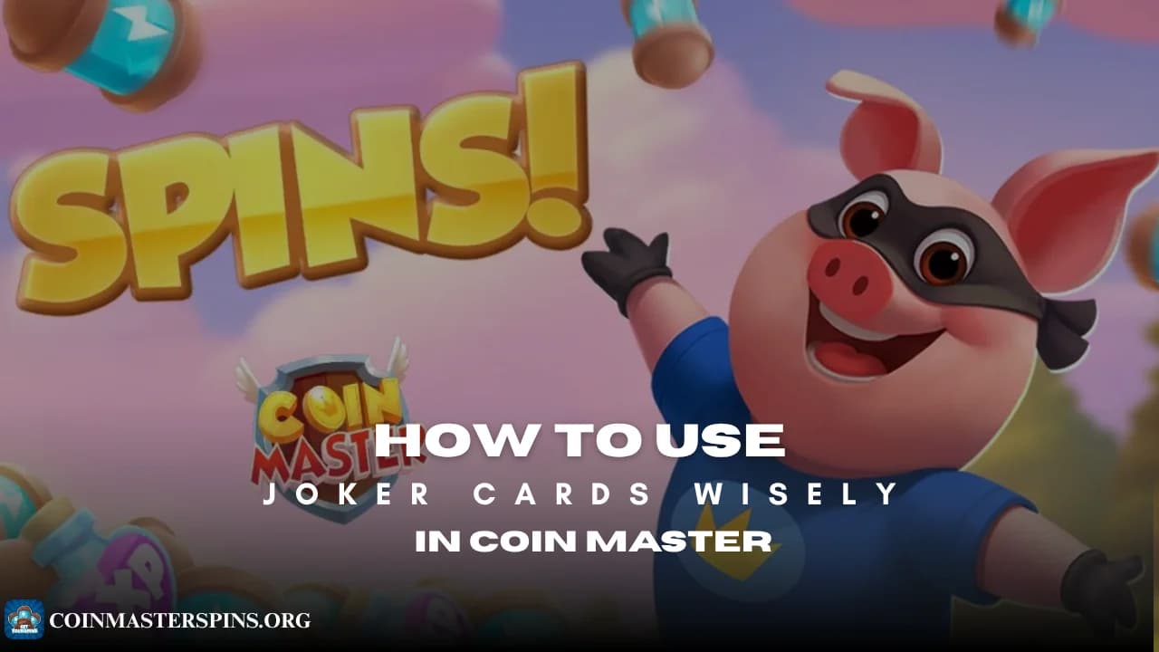 How to Use Joker Cards Wisely in Coin Master (2026 Strategy)