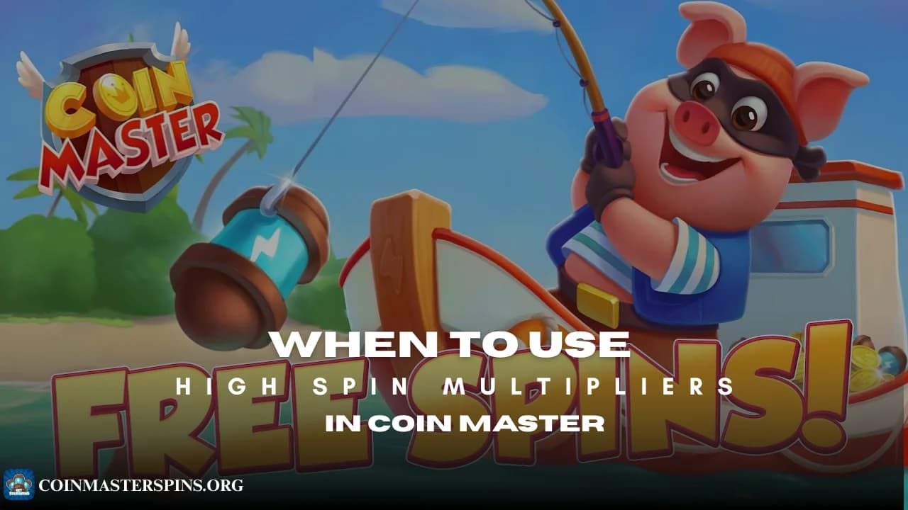 When to Use High Spin Multipliers in Coin Master (2026 Strategy)